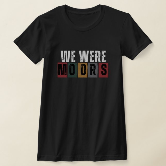Black History - Nous étions Moors T-shirt (Poser)