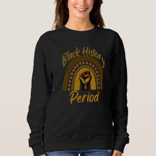 Black History Period Bhm 2022 Month Brown Rainbow Sweatshirt