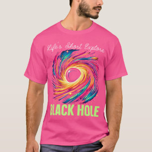 Black Hole Space Universe Astronomie Astronomin T-Shirt