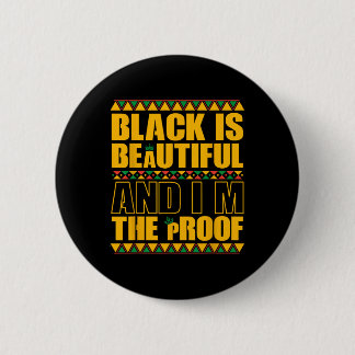 Black Is Beautiful And I'm The Proof Black History Button