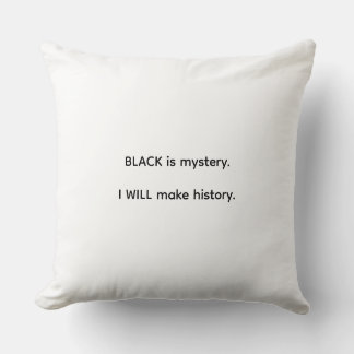 Black Is Mystery I Will Make History Kissen