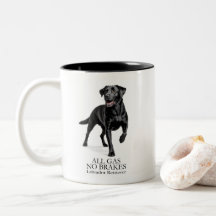 Black Lab All Gas No Brakes Tasse