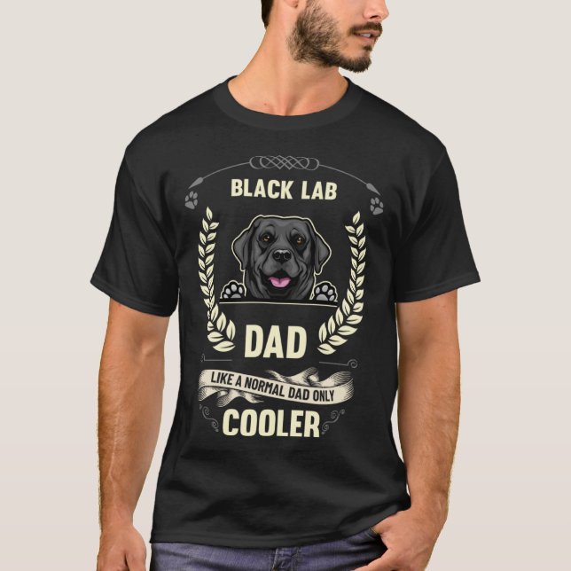 Black Lab Dad Like A Normal Dad Only Cooler  Dog O T-Shirt (Vorderseite)