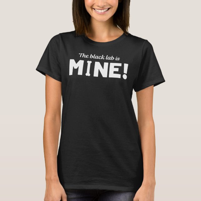 Black Labrador Mine! T-Shirt (Vorderseite)