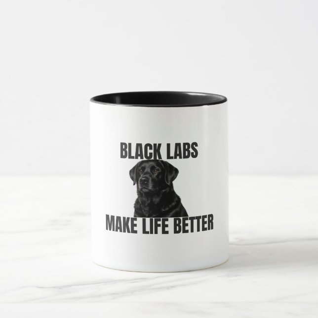 Black Labs Make Life Better – Black Lab Coffee Tasse (Zentrum)