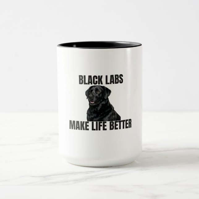 Black Labs Make Life Better – Friendly Black Lab Tasse (Zentrum)
