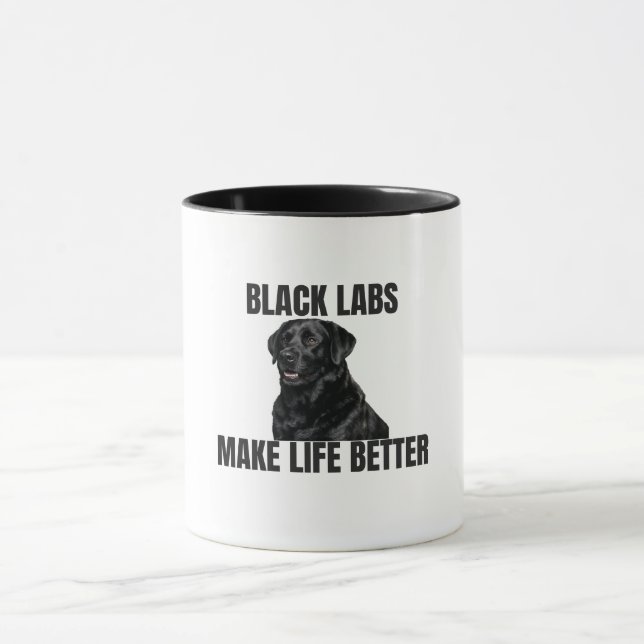 Black Labs Make Life Better – Friendly Black Lab Tasse (Zentrum)