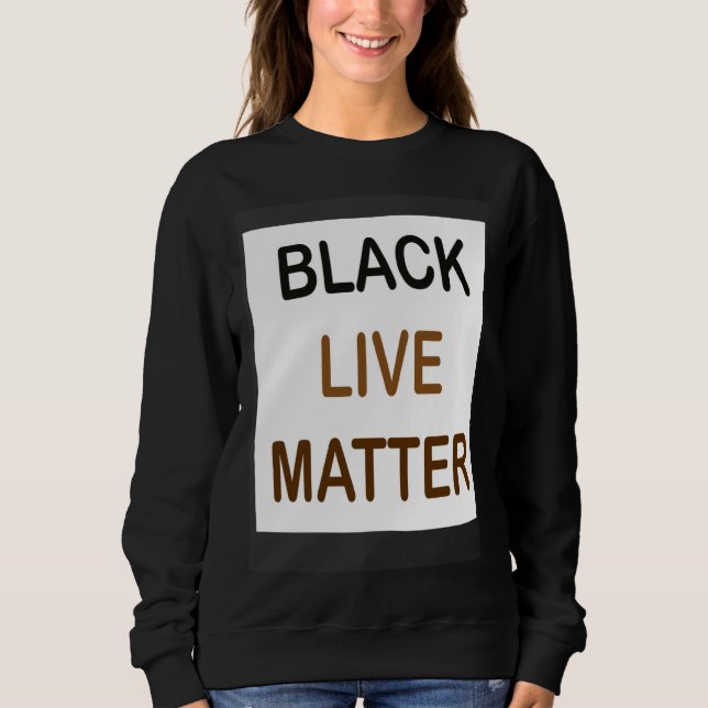 Black Live Matter and always matter Sweatshirt (Vorderseite)