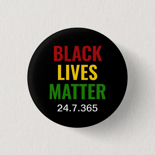 BLACK LIVES MATTER 24.7.365 BHM BUTTON (Vorderseite)
