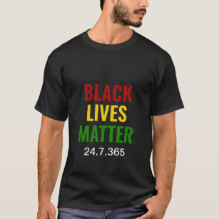 BLACK LIVES MATTER 24.7.365 BLM BHM Motivierend T-Shirt
