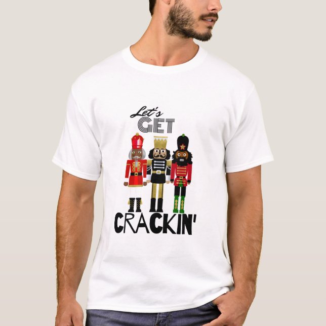 Black Nutcracker "Crackin" Geschenk T-Shirt (Vorderseite)