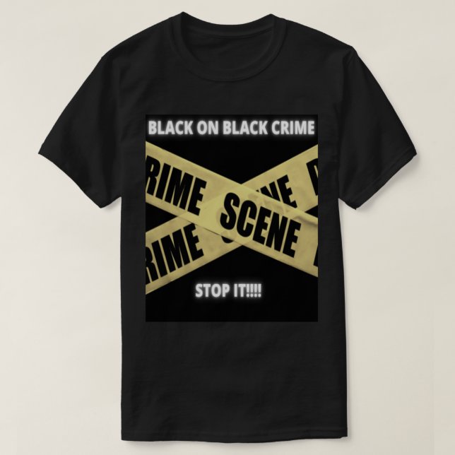 Black On Black Crime ARRÊTEZ-LE ! ! ! ! ! T-shirt (Design devant)