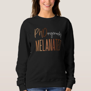 Black Phd Graduate Frau Melanated Phd Doctoral Ca Sweatshirt