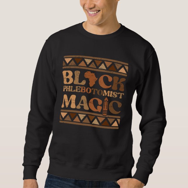 Black Phlebotomist Magic Africa Pride Melanin Blac Sweatshirt (Vorderseite)