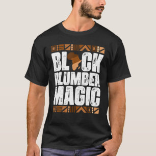 Black Plumber Magic Black History Montag BLM T-Shirt