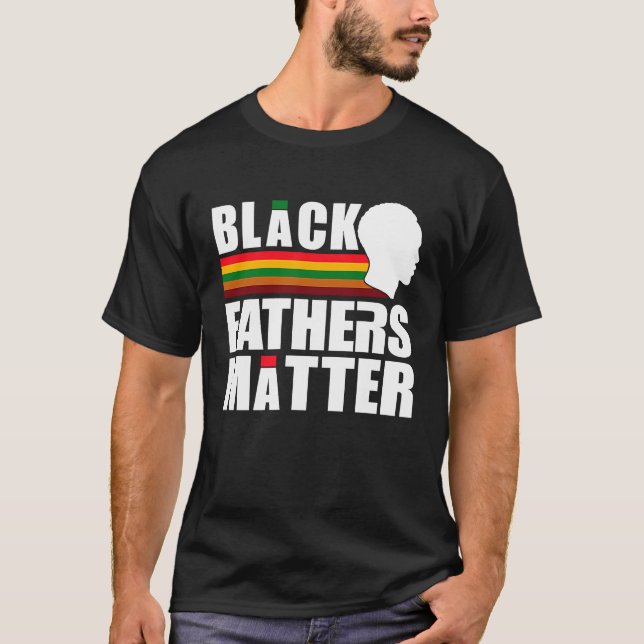 Black Pride African American Black Fathers Matter T-Shirt (Vorderseite)