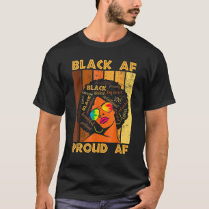 Black Proud Af African History Monat Bhm Melanin m T-Shirt