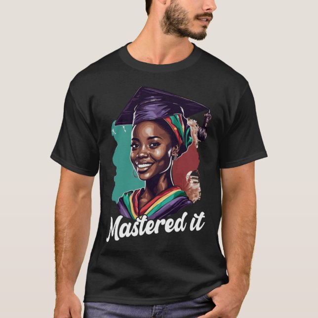 Black Queen Masters Graduation Girl Mastered It  4 T-Shirt (Vorderseite)