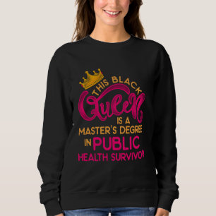 Black Queen Mph Public Health Bildung Masters Gr Sweatshirt
