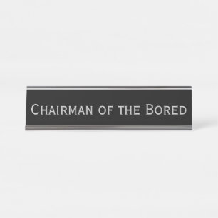 Black Silver "Chairman of the gelangweilt" Funny P Schreibtischnamensplakette