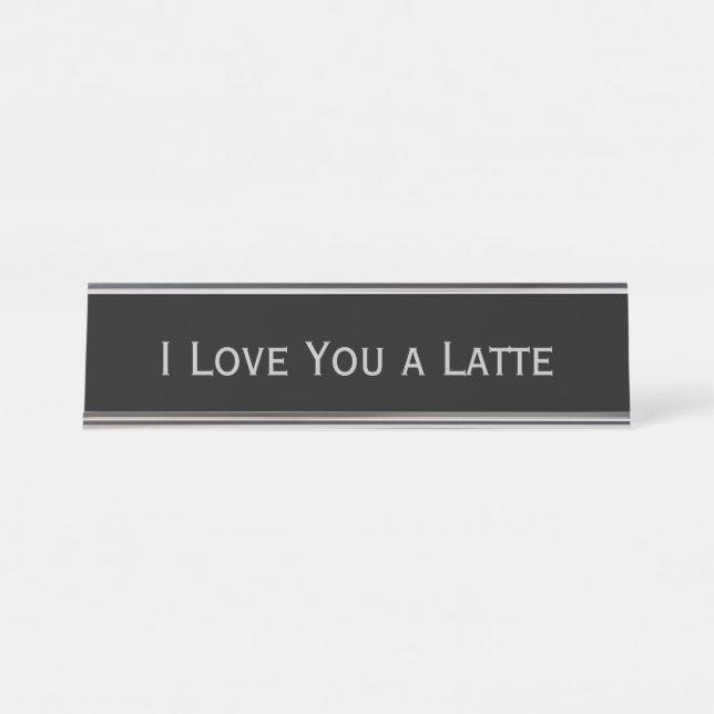 Black Silver 'I Liebe you a latte' Funny Pub Schreibtischnamensplakette (Vorderseite )