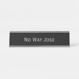 Black Silver 'No Way Jose' Funny Pub Schreibtischnamensplakette