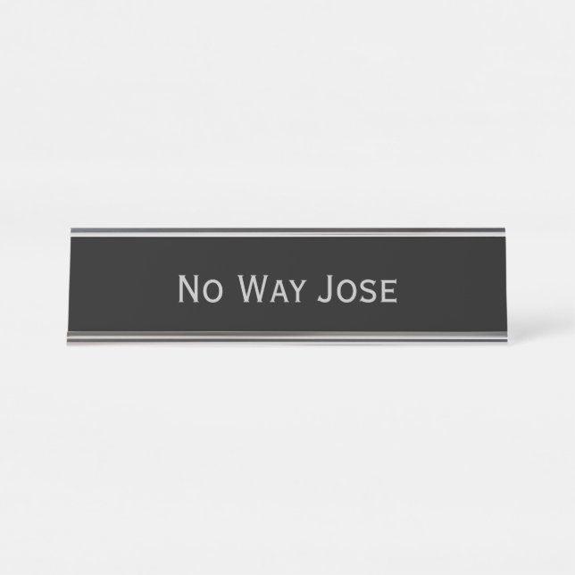 Black Silver 'No Way Jose' Funny Pub Schreibtischnamensplakette (Vorderseite )
