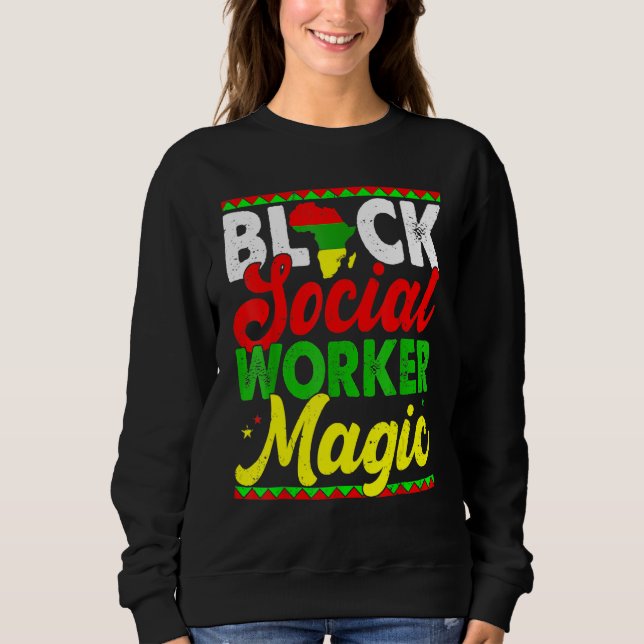 Black Social Worker Magic Black History Month Prou Sweatshirt (Vorderseite)