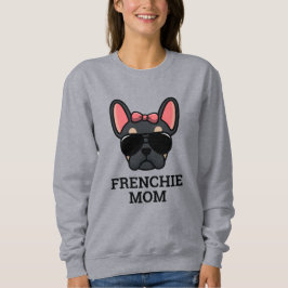 Black Tan Female French Bulldog Frenchie Dog Mama Sweatshirt