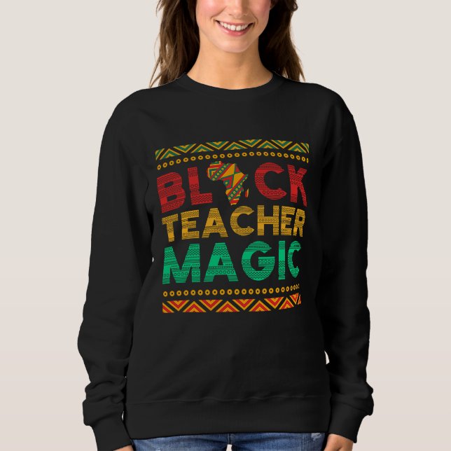 Black Teacher Magic African American Black Teacher Sweatshirt (Vorderseite)