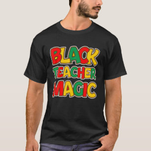 Black Teacher Magic Educators Black History Monat T-Shirt