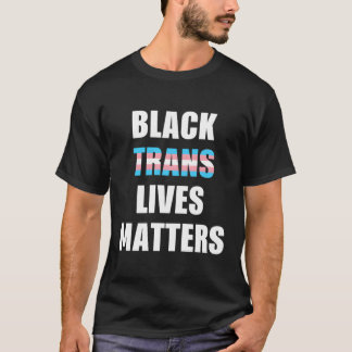Black Trans Lives Matches T-Shirt