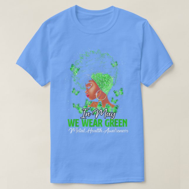 Black Women In May We Wear Green Mental Health Awa T-Shirt (Design vorne)
