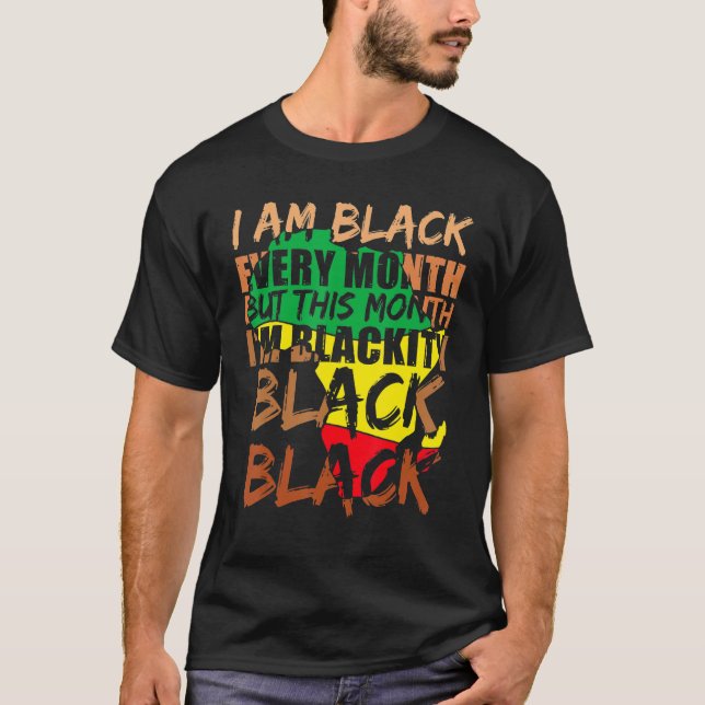 Blackity Black Every Month Black History BHM Afric T-Shirt (Vorderseite)