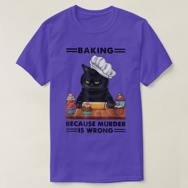 Blackk Cat Baking because murder is wrong cat love T-Shirt (Design vorne)