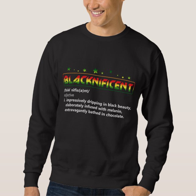 Blacknificent Definition Pride Black History Month Sweatshirt (Vorderseite)