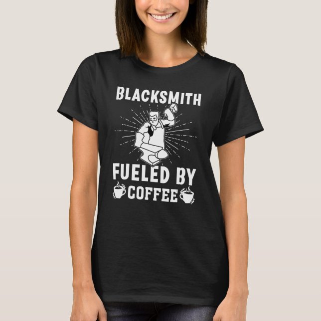 Blacksmith Fueled By Coffee T-Shirt (Vorderseite)