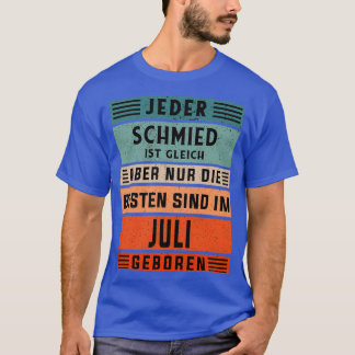 Blacksmith Geburtstag Juli geborener Künstler Schm T-Shirt