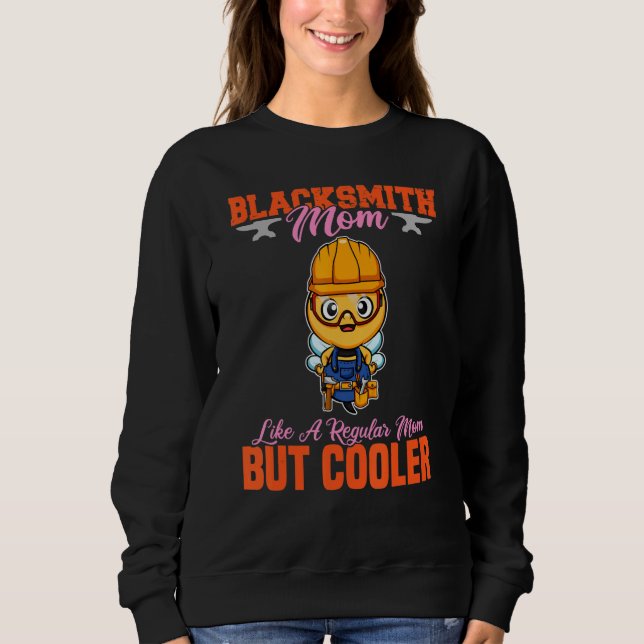 Blacksmith Mom Like A Regualr Mom But Cooler_11 Sweatshirt (Vorderseite)