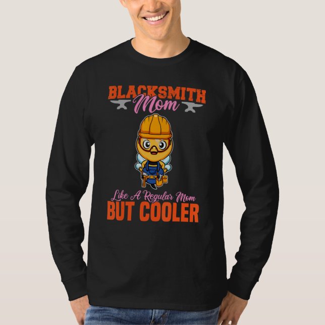 Blacksmith Mom Like A Regualr Mom But Cooler_11 T-Shirt (Vorderseite)