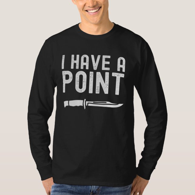 Bladesmith Knifemaker I Have A Point Pun Dad Joke T-Shirt (Vorderseite)