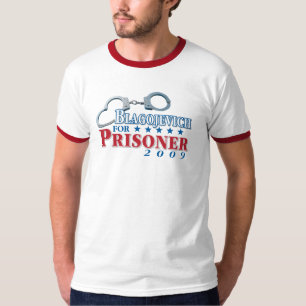Blagojevich für Gefangenen! T - Shirt