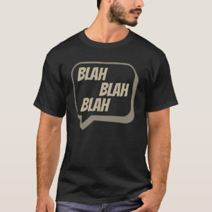 Blah Blah Blah - Sprechblase - sarkastische Entlas T-Shirt