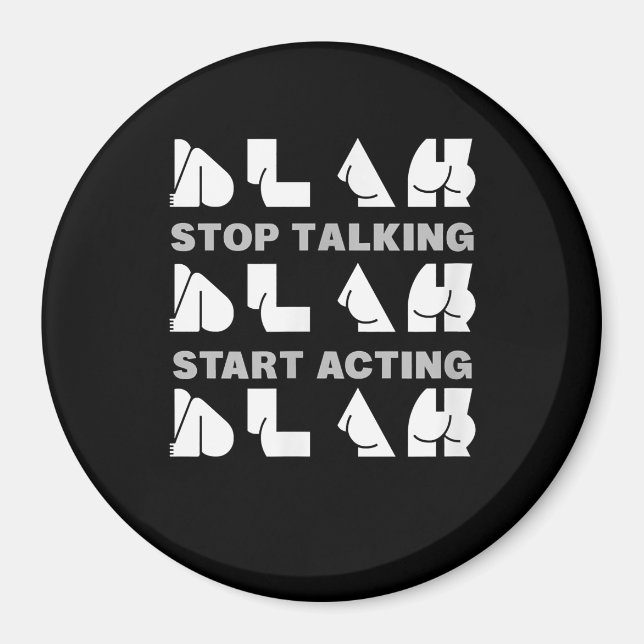 Blah Blah Blah Stopp Talking Start Acting Cheeky Magnet (Vorne)