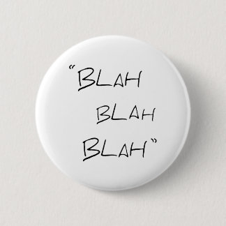 Blah - blah - Knopf-Abzeichen Button