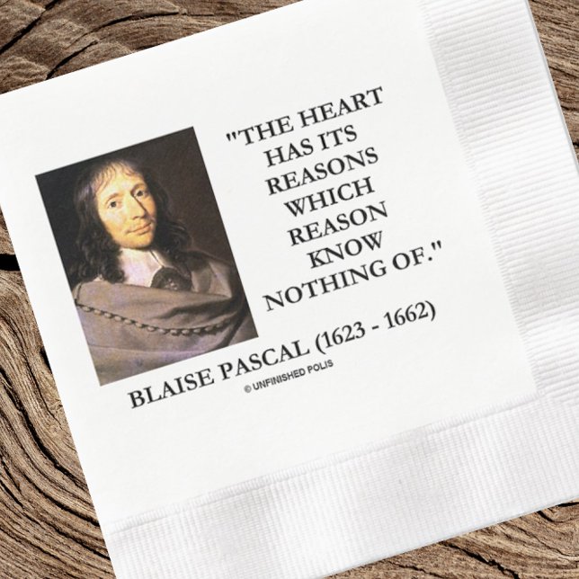 Blaise Pascal Heart Reasons Reason Know Nothing Of Serviette (Classic Pascal quote on this paper napkin for your next heartfelt event or gathering)