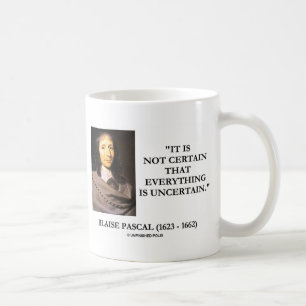 Blaise Pascal Not Gewisse Everything Is Ungewisshe Kaffeetasse