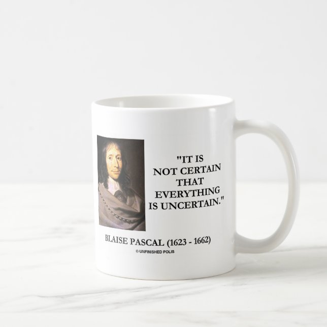 Blaise Pascal Not Gewisse Everything Is Ungewisshe Kaffeetasse (Rechts)