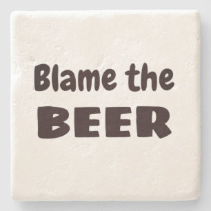 BLAME DIE BIER Funny Drinkers Entschuldigung Zuhau Steinuntersetzer