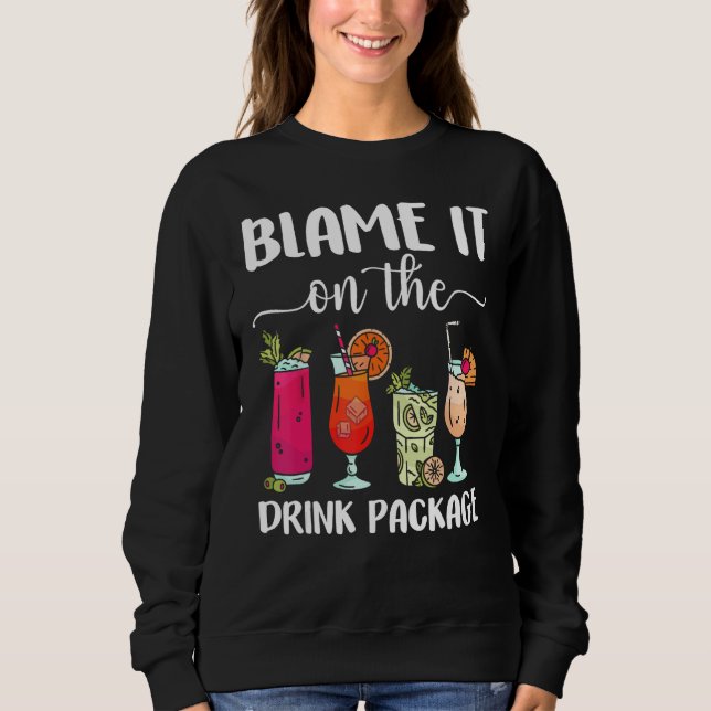 Blame It On The Drink Package  Cruise Boat Ship Wa Sweatshirt (Vorderseite)
